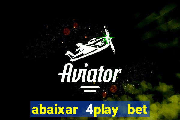 abaixar 4play bet baixar app